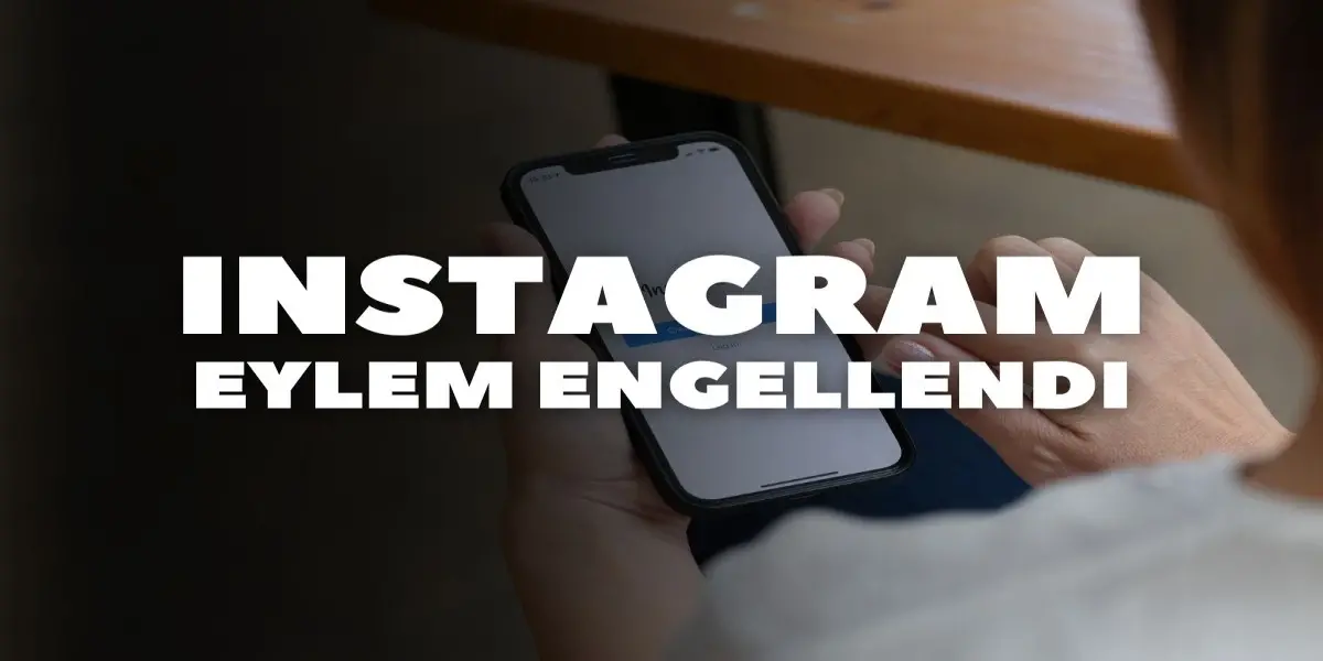 Görsel Instagram Eylem Engellendi Hatası